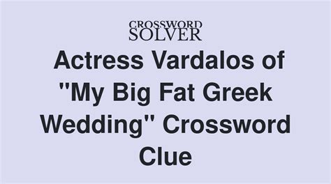 actress vardalos crossword clue